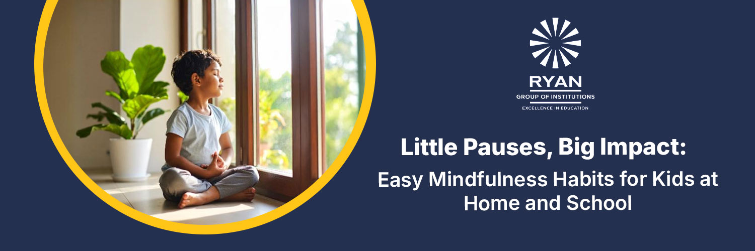 Little Pauses, Big Impact: Easy Mindfulness Habits for Kids at Home and School
