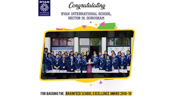 Brainfeed School Excellence Awards 2018 - 2019 - Ryan International School, Sec 31 Gurgaon - Ryan Group