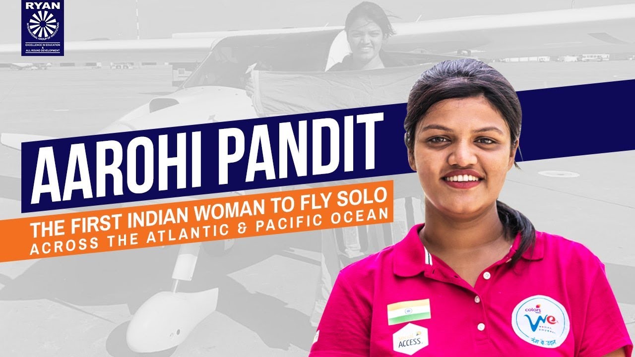 Aarohi Pandit - World’s First Female Pilot to across the Atlantic & Pacific Ocean - Ryan Group