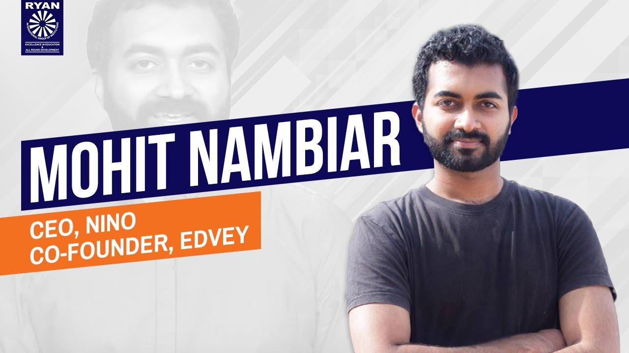 Mohit Nambiar - CEO, Nino & Co-Founder, Edvey - Ryan Group
