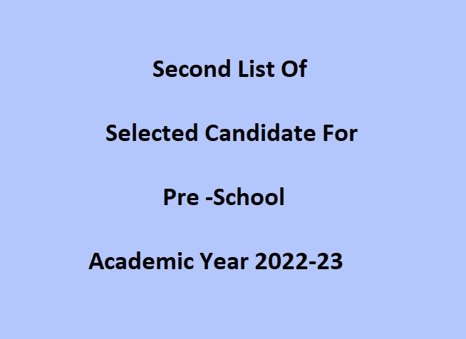 Second List Of Selected Candidates For Pre School 2022-23